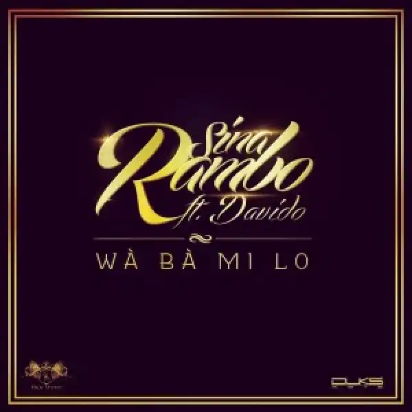 Sina Rambo - Wa Ba Mi Lo ft Davido